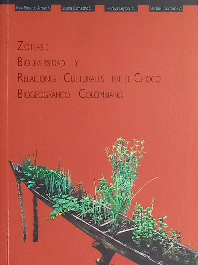 Zoteas: Biodiversidad y Relaciones Culturales en el Chocó Biogeográfico Colombiano