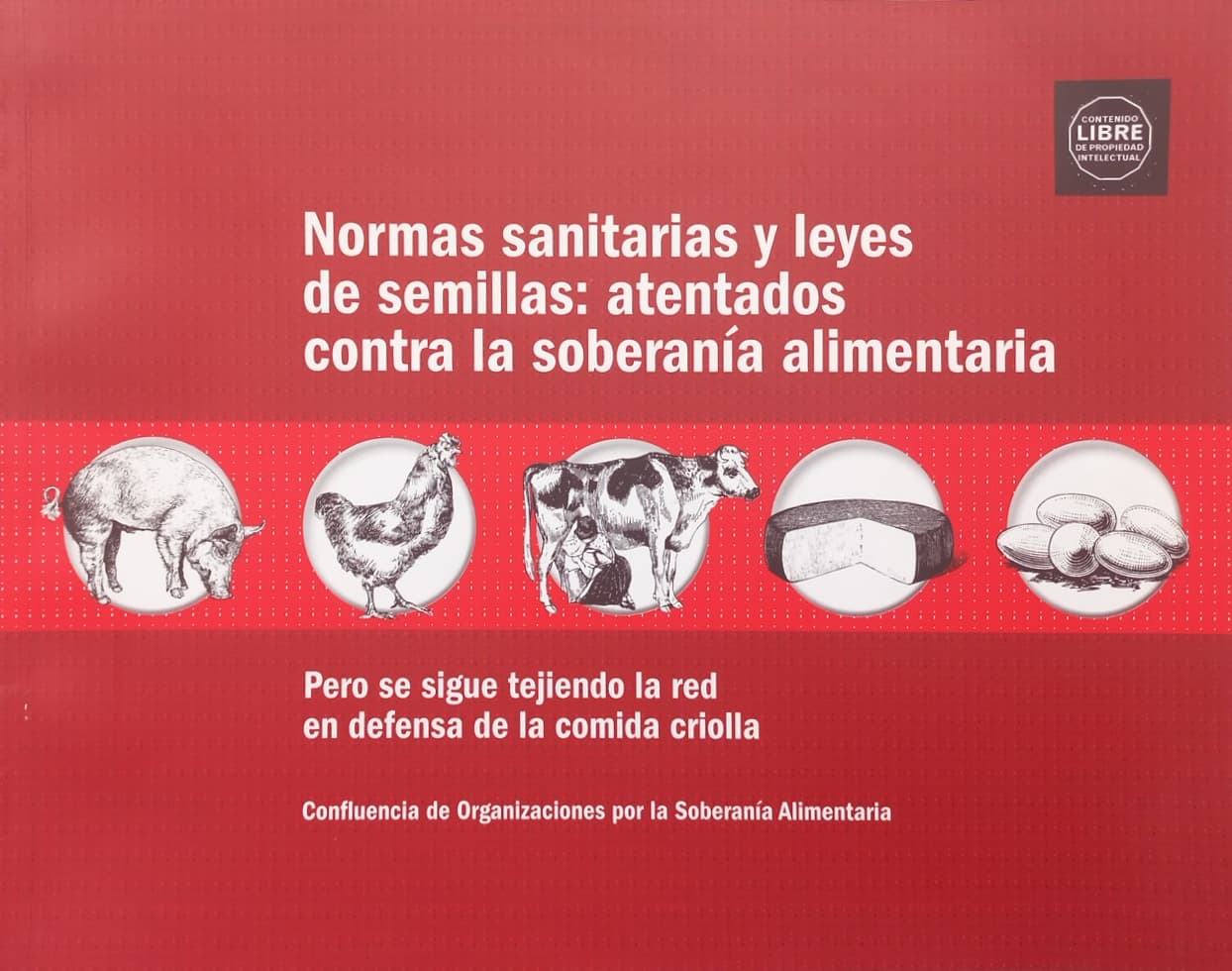 Normas sanitarias y leyes de semillas: atentados contra la soberanía alimentaria Pero se sigue tejiendo la red en defensa de la comida criolla