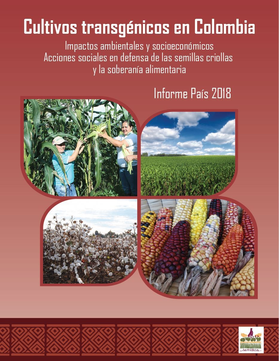 Cultivos transgénicos en Colombia. Impactos ambientales y socioeconómicos. Acciones sociales en defensa de las semillas criollas y la soberanía alimentaria