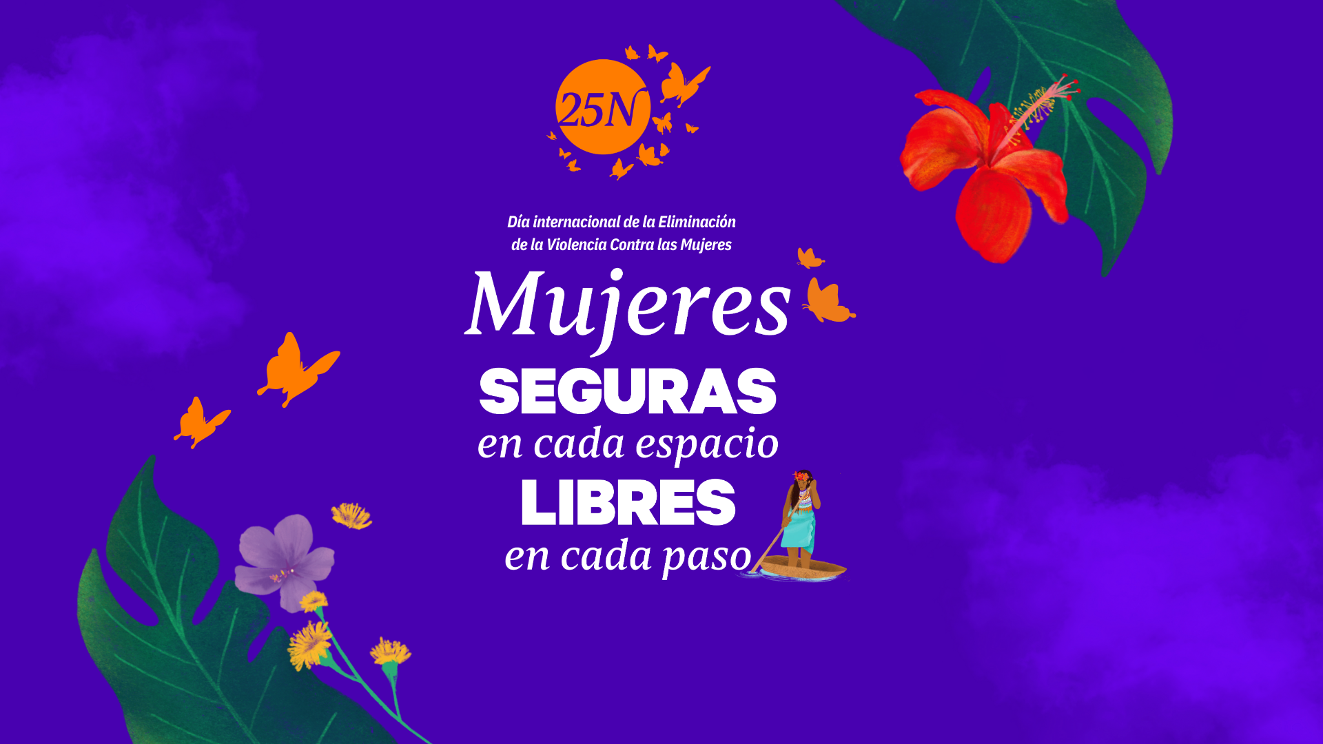 Especial Mujeres Seguras en Cada Espacio, Libres en Cada Paso